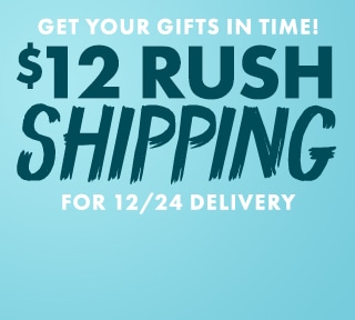 Get your gifts in time! $12 rush shipping for 12/24 delivery.