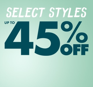 Select styles, up to 45% off.